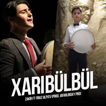 Zakir feat. Firuz Əliyev Xarıbülbül