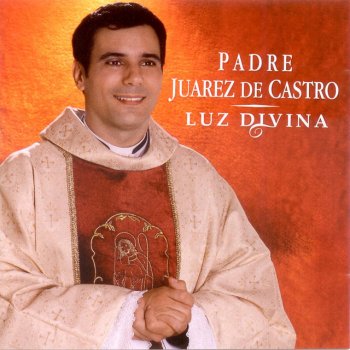Padre Juarez de Castro Vai Dar Tudo Certo