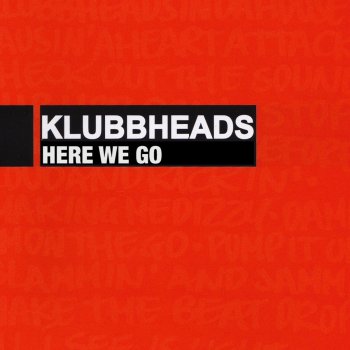 Klubbheads Here We Go (Radio Mix With Al Cappucino)