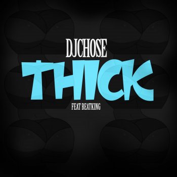 DJ Chose feat. BeatKing THICK
