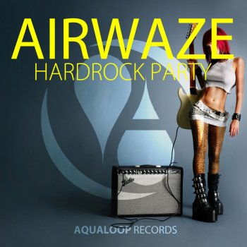 Airwaze HardRock Party (Imprezive Meets Pink Planet Remix)