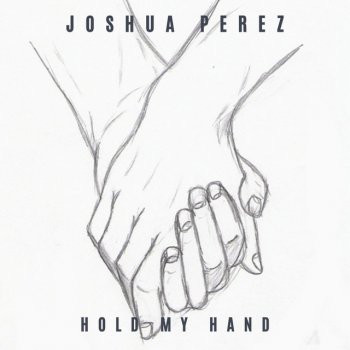 Joshua Perez Hold My Hand