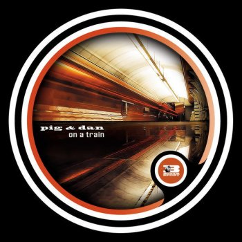 Pig & Dan On A Train (Big Room Vocal Mix)