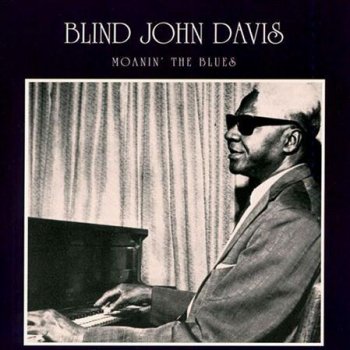 Blind John Davis Got the World on a String