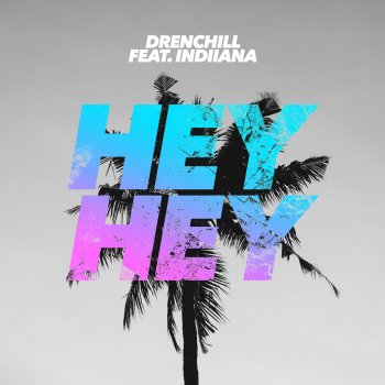 Drenchill feat. Indiiana Hey Hey