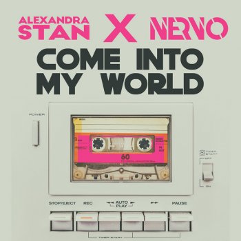 Alexandra Stan feat. NERVO Come Into My World (with NERVO)