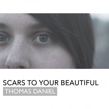 Thomas Daniel Scars To Your Beautiful