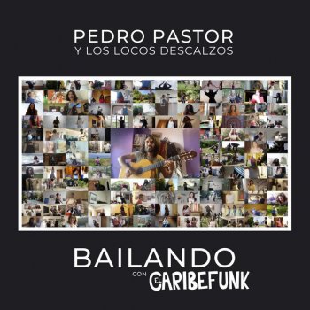 Pedro Pastor feat. Los Locos Descalzos & El Caribefunk Bailando (Versión Cuarentena)