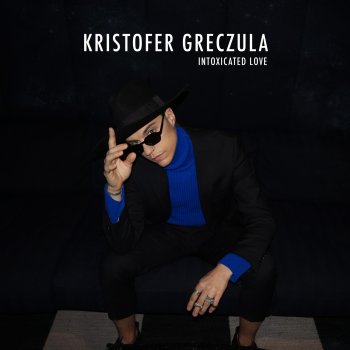 Kristofer Greczula Intoxicated Love