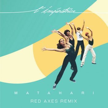 L'Impératrice feat. Red Axes Matahari - Red Axes Remix