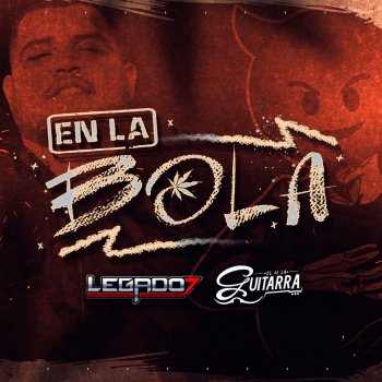 LEGADO 7 feat. El de La Guitarra En La Bola