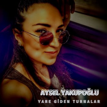 Aysel Yakupoğlu Yare Gidin Turnalar - Remix