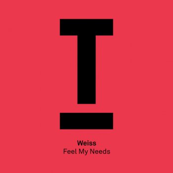 Weiss (UK) Feel My Needs - Original Mix