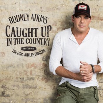 Rodney Atkins feat. Fisk Jubilee Singers Caught Up In The Country