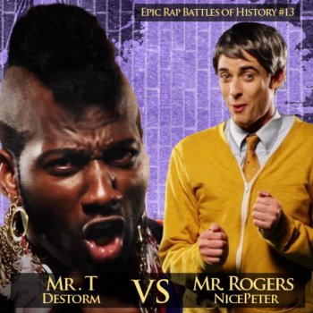 Nice Peter Mr. T Vs Mr. Rogers - Epic Rap Battles of History #13 (feat. Destorm)