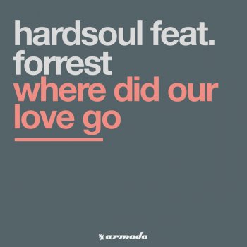 Hardsoul feat. Forrest & Plastika Where Did Our Love Go - Plastika Remix