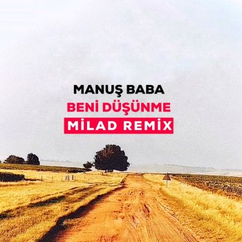 Manuş Baba feat. Milad Beni Düşünme - Milad Remix