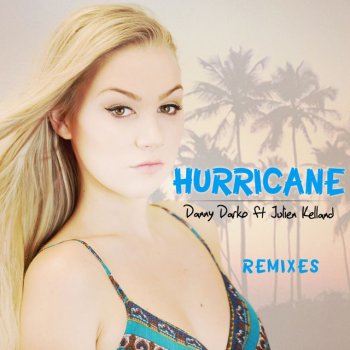 Danny Darko feat. Julien Kelland Hurricane (Hush the Kings Remix)