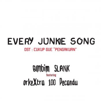 Bimbim feat. OrkeXtra 100 Pecandu Every Junkie Song (feat. OrkeXtra 100 Pecandu)
