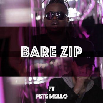 ZadeKing feat. Pete Mello Bare Zip