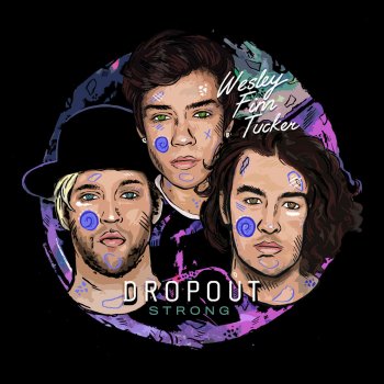Dropout feat. Wesley Finn Tucker Strong