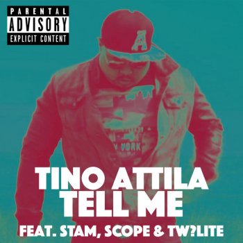 Tino Attila Tell Me (feat. Stam, Scope & Tw?lite)