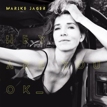 Marike Jager Hey Are You Ok