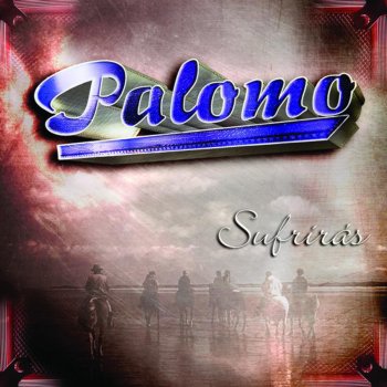 Palomo feat. La Autoridad De La Sierra Y Sufrirás
