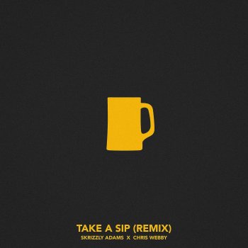 Skrizzly Adams feat. Chris Webby Take a Sip (Remix) [feat. Chris Webby]