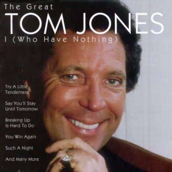 Tom Jones I (Who Have Nothing)