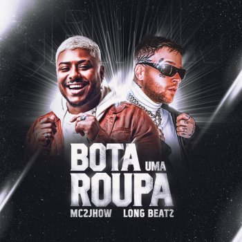 MC 2jhow feat. Long beatz Bota Uma Roupa (Ao Vivo)