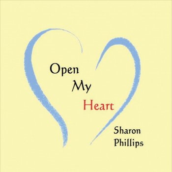 Sharon Phillips Open My Heart