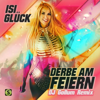 Isi Glück Derbe am Feiern (DJ Gollum Remix)