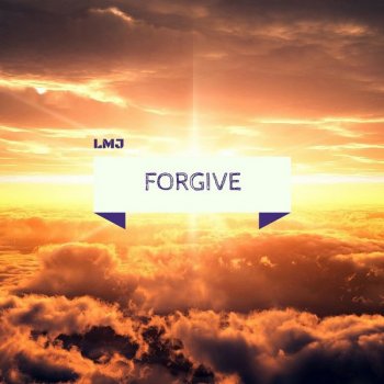 LMJ Forgive