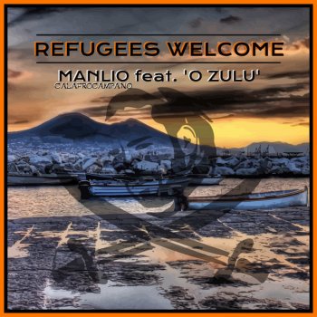 Manlio Calafrocampano feat. O Zulu Refugees Welcome