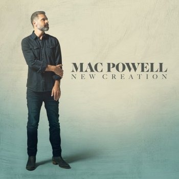 Mac Powell New Creation