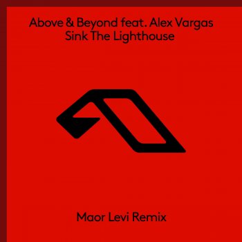 Above & Beyond feat. Alex Vargas Sink the Lighthouse (Maor Levi Extended Remix)