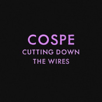 Cospe Cutting Down the Wires