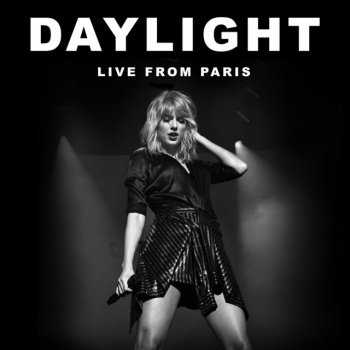 Taylor Swift Daylight - Live From Paris