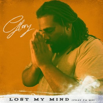 Glory Lost My Mind (Pray Fa Me)