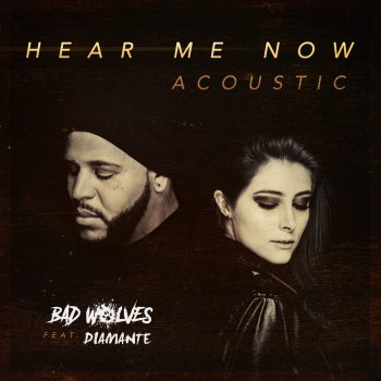 Bad Wolves feat. DIAMANTE Hear Me Now (feat. DIAMANTE)[Acoustic]