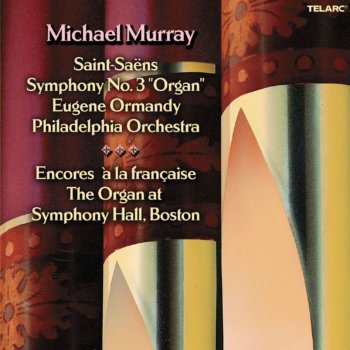 Camille Saint-Saëns feat. Eugene Ormandy, Michael Murray & Philadelphia Orchestra Symphony No. 3 in C Minor, Op. 78 "Organ": I. Adagio - Allegro moderato - Poco adagio