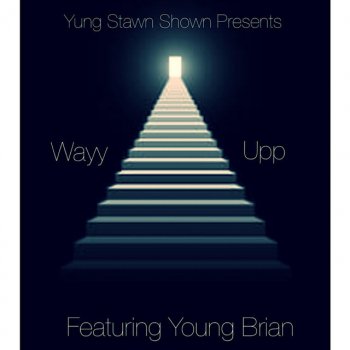 Yung Stawn Shown Wayy Upp