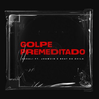 AKhali Golpe Premeditado (feat. Jhowzin & Beat do Ávila)