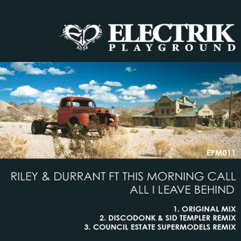 Riley, Durrant, Council Estate Supermodels, Discodonk & Sid Templer All I Leave Behind - Discodonk & Sid Templer Remix