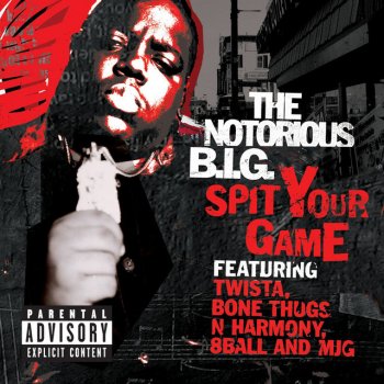 The Notorious B.I.G. feat. MJG, Bone Thugs-N-Harmony, 8Ball & Twista Spit Your Game Remix - feat. Twista, Bone Thugs N Harmony and 8ball & MJG Explicit Version