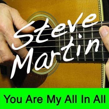 Steve Martin You Are My All in All