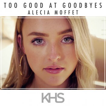 Kurt Hugo Schneider feat. Alicia Moffet Too Good at Goodbyes