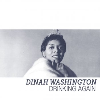 Dinah Washington Drinking Again