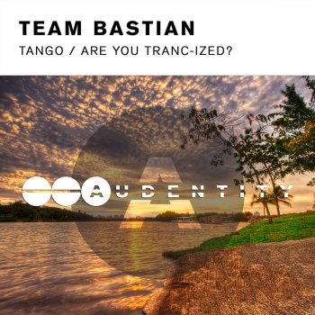 Team Bastian Are You Tranc-ized? - Original Mix